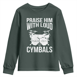 Christian Drummer Youth Sweatshirt Praise Him With Loud Cymbals Drumming Psalm 150:3 TS10 Dark Forest Green Print Your Wear