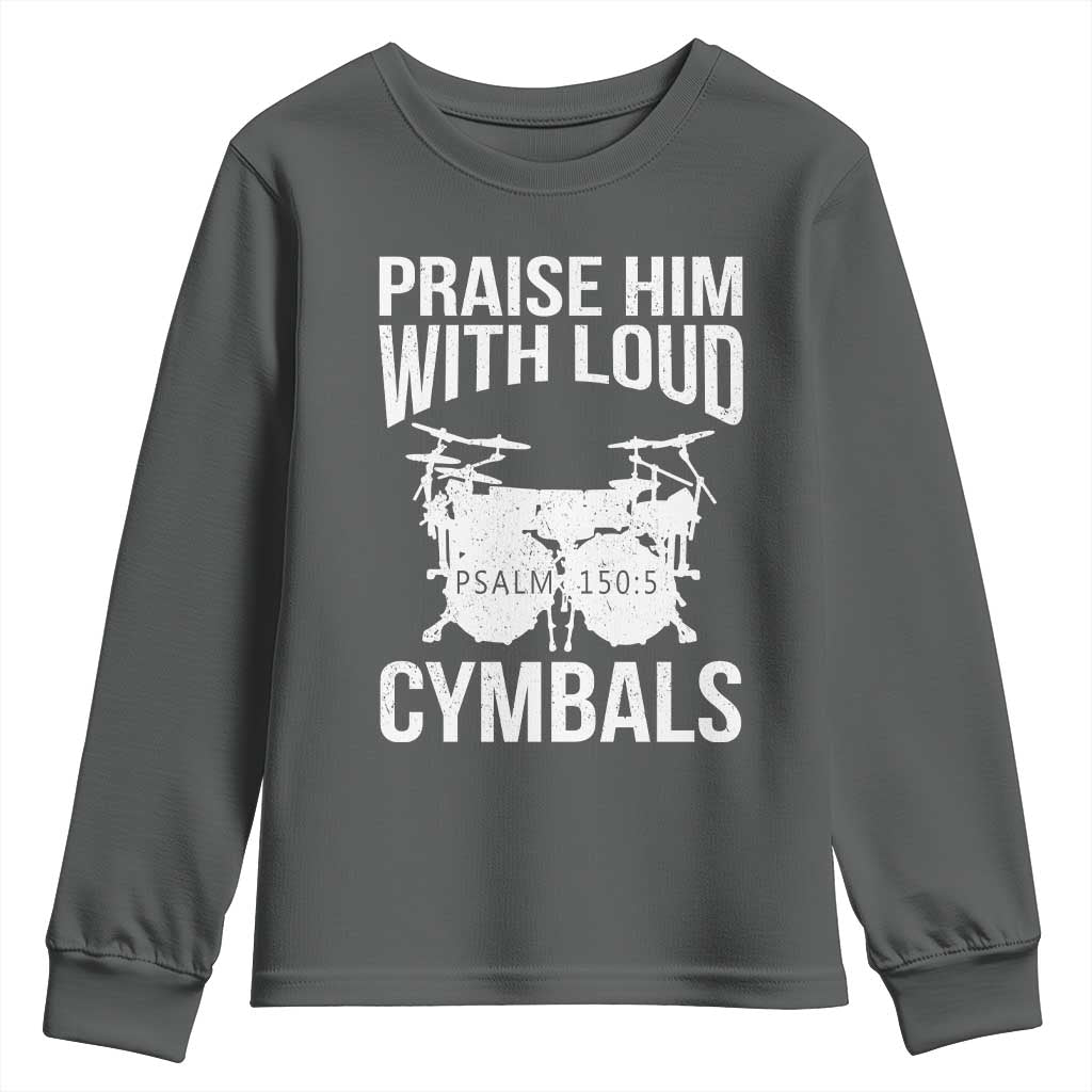 Christian Drummer Youth Sweatshirt Praise Him With Loud Cymbals Drumming Psalm 150:3 TS10 Dark Heather Print Your Wear