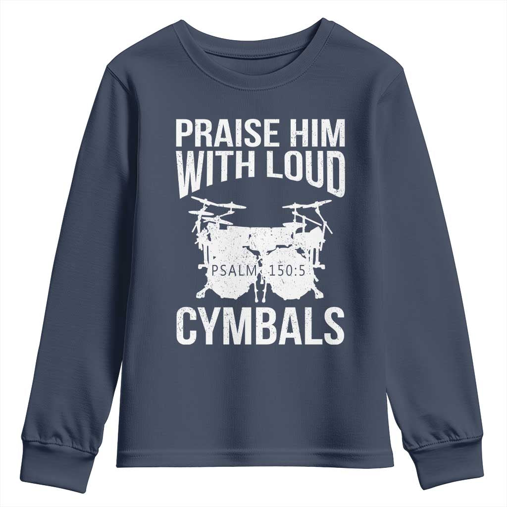 Christian Drummer Youth Sweatshirt Praise Him With Loud Cymbals Drumming Psalm 150:3 TS10 Navy Print Your Wear