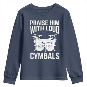 Christian Drummer Youth Sweatshirt Praise Him With Loud Cymbals Drumming Psalm 150:3 TS10 Navy Print Your Wear