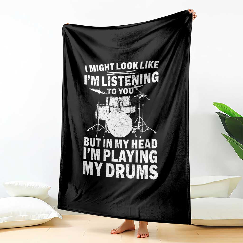 Funny Drummer Throw Blanket I Might Look Like Im Listening To You But TS10 Print Your Wear