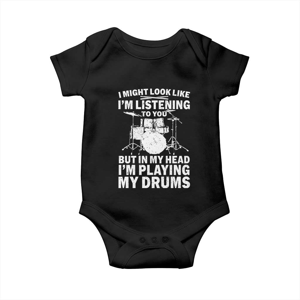 Funny Drummer Baby Onesie I Might Look Like Im Listening To You But TS10 Black Print Your Wear