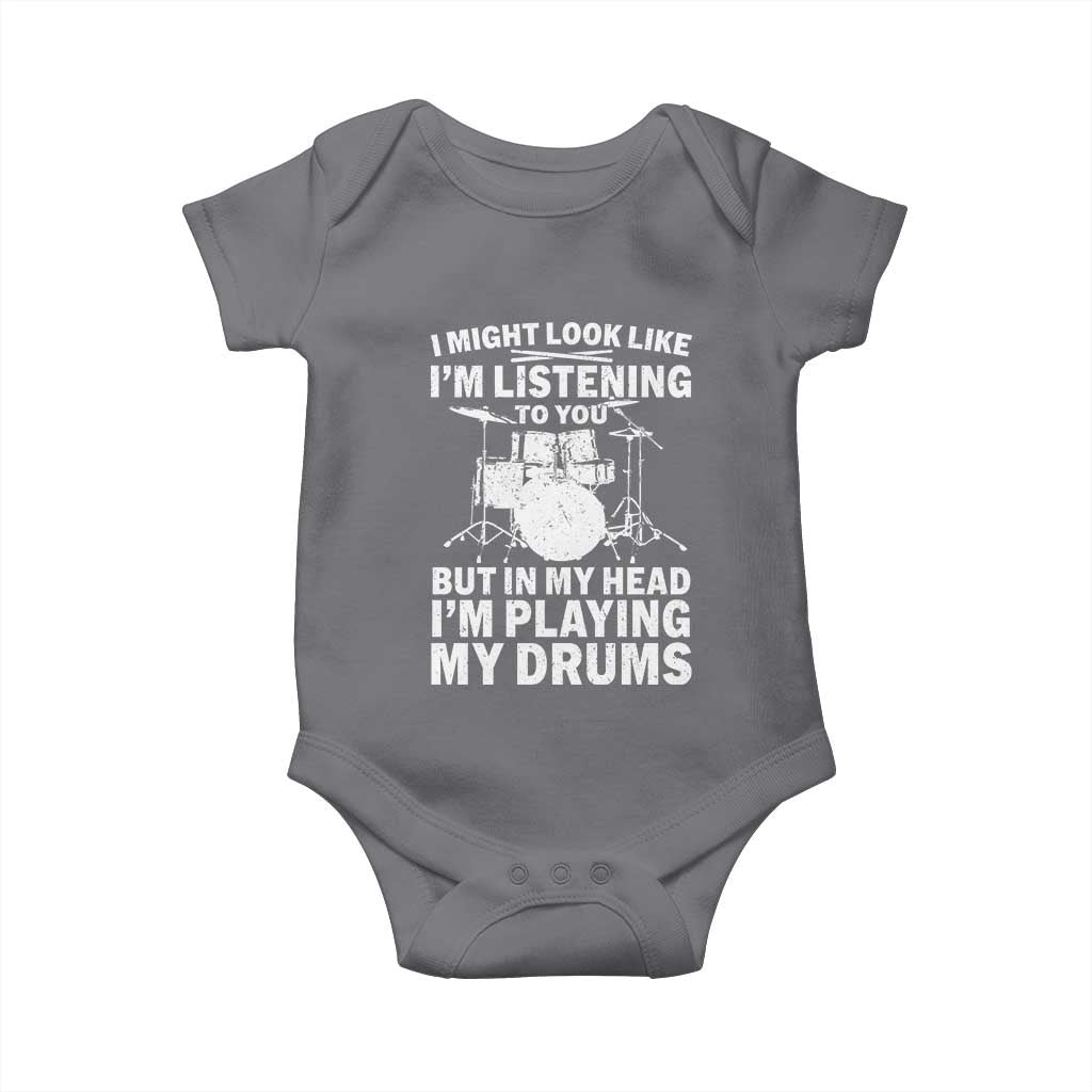 Funny Drummer Baby Onesie I Might Look Like Im Listening To You But TS10 Charcoal Print Your Wear