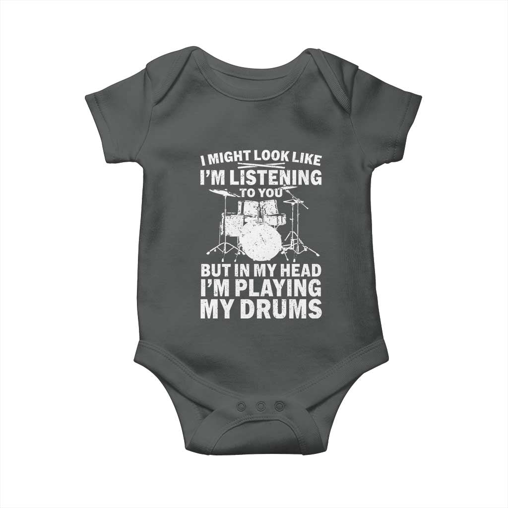 Funny Drummer Baby Onesie I Might Look Like Im Listening To You But TS10 Dark Heather Print Your Wear