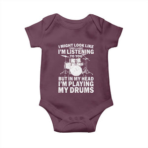 Funny Drummer Baby Onesie I Might Look Like Im Listening To You But TS10 Maroon Print Your Wear