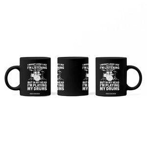 Funny Drummer Coffee Mug I Might Look Like Im Listening To You But TS10 Print Your Wear