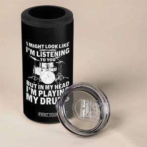 Funny Drummer 4 in 1 Can Cooler Tumbler I Might Look Like Im Listening To You But TS10 Print Your Wear
