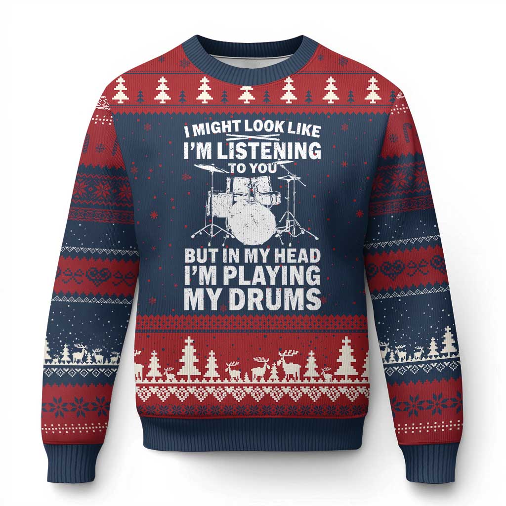 Funny Drummer Ugly Christmas Sweater I Might Look Like Im Listening To You But TS10 Navy Red Print Your Wear