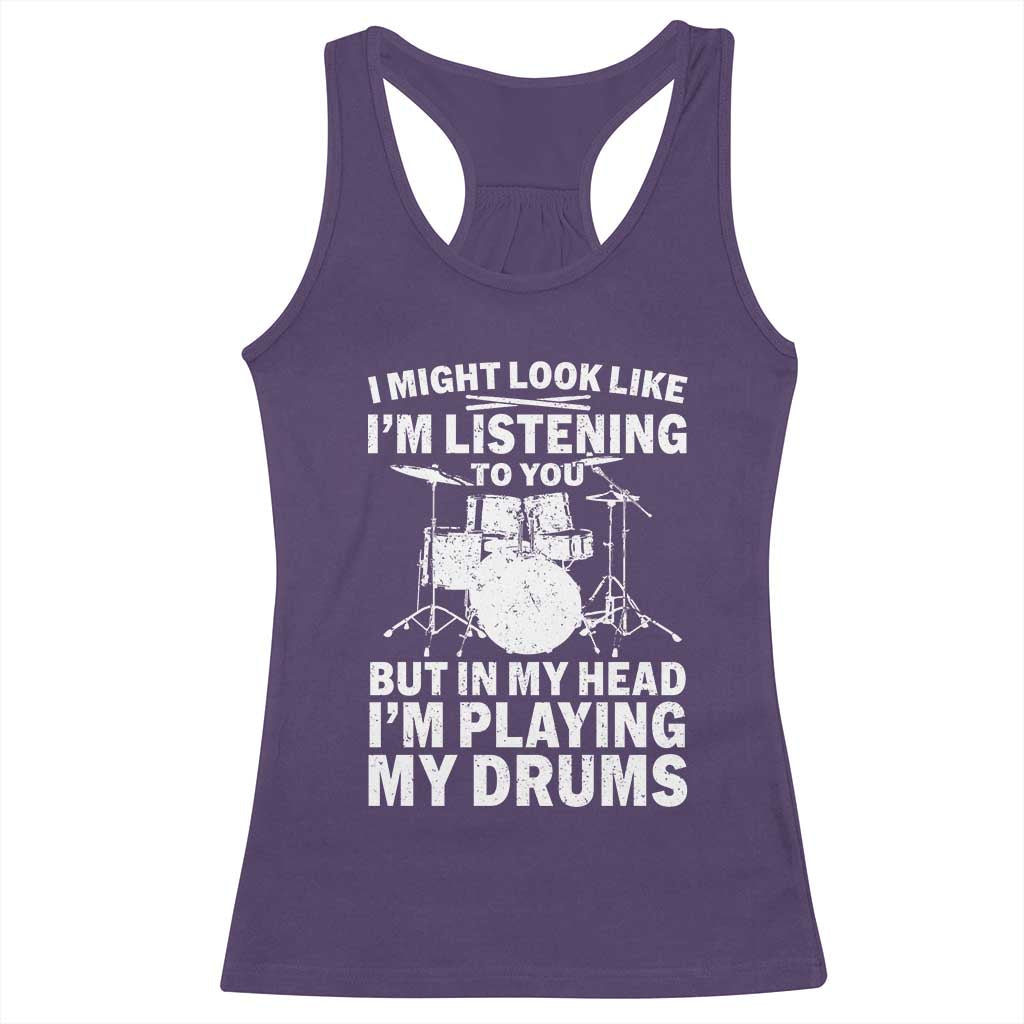 Funny Drummer Racerback Tank Top I Might Look Like Im Listening To You But TS10 Purple Print Your Wear