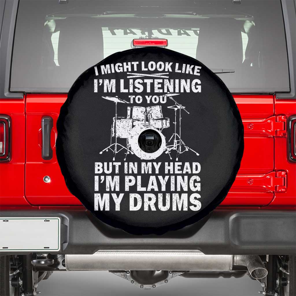 Funny Drummer Spare Tire Cover I Might Look Like Im Listening To You But TS10 Black Print Your Wear