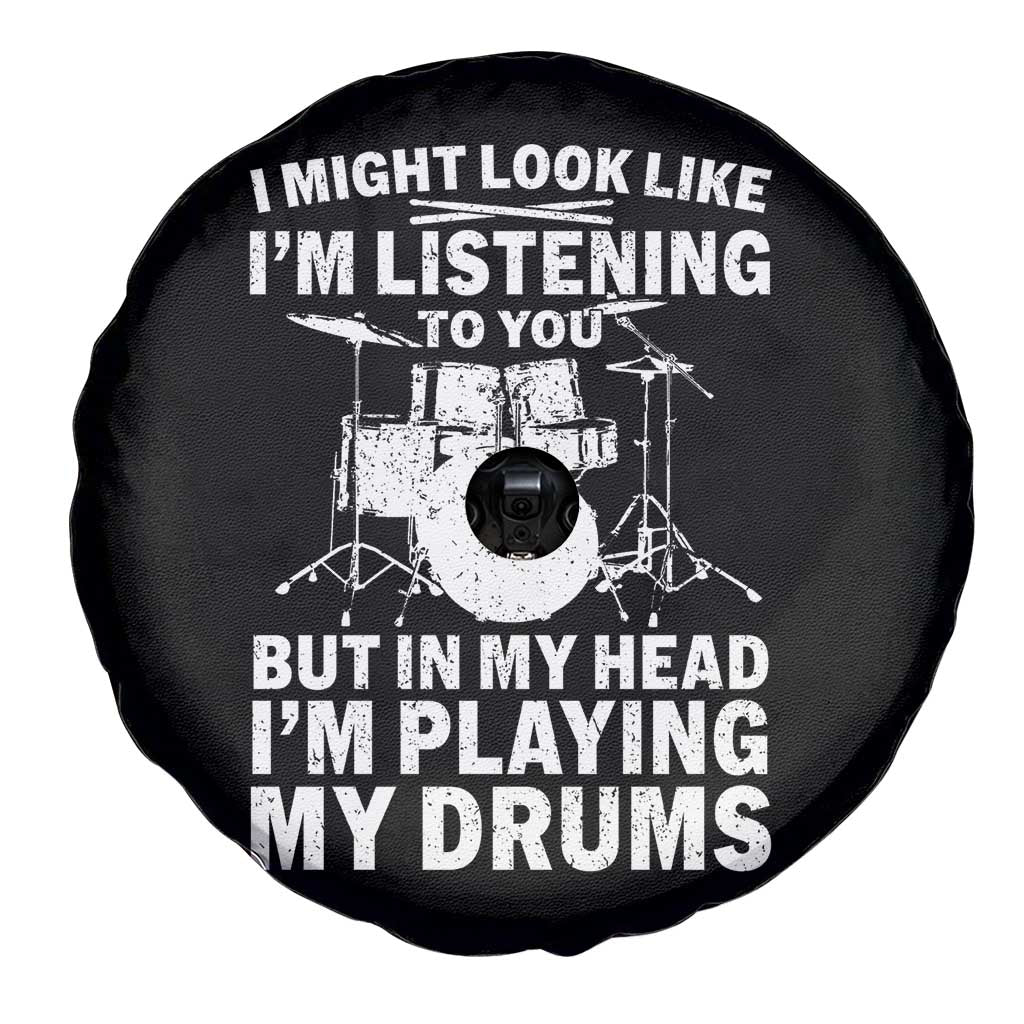 Funny Drummer Spare Tire Cover I Might Look Like Im Listening To You But TS10 Print Your Wear