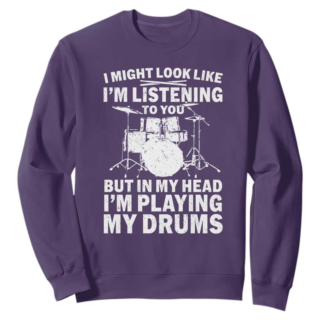 Funny Drummer Sweatshirt I Might Look Like Im Listening To You But TS10 Purple Print Your Wear