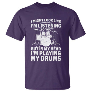 Funny Drummer T Shirt I Might Look Like Im Listening To You But TS10 Purple Print Your Wear