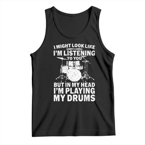 Funny Drummer Tank Top I Might Look Like Im Listening To You But TS10 Black Print Your Wear