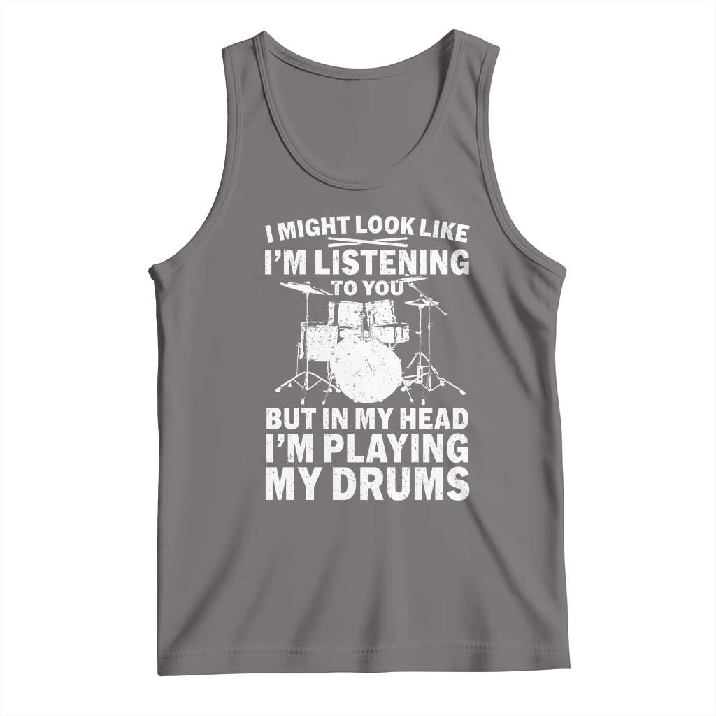 Funny Drummer Tank Top I Might Look Like Im Listening To You But TS10 Deep Heather Print Your Wear
