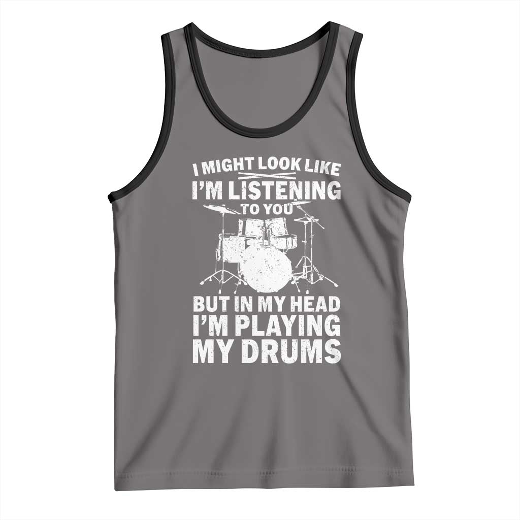 Funny Drummer Tank Top I Might Look Like Im Listening To You But TS10 Deep Heather Black Print Your Wear