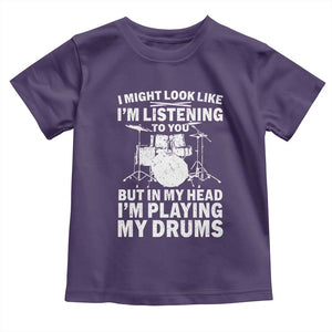 Funny Drummer Toddler T Shirt I Might Look Like Im Listening To You But TS10 Purple Print Your Wear
