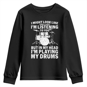 Funny Drummer Youth Sweatshirt I Might Look Like Im Listening To You But TS10 Black Print Your Wear