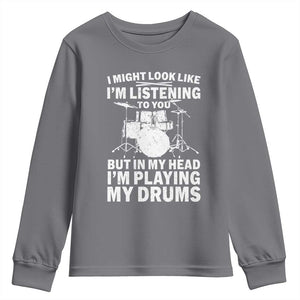 Funny Drummer Youth Sweatshirt I Might Look Like Im Listening To You But TS10 Charcoal Print Your Wear
