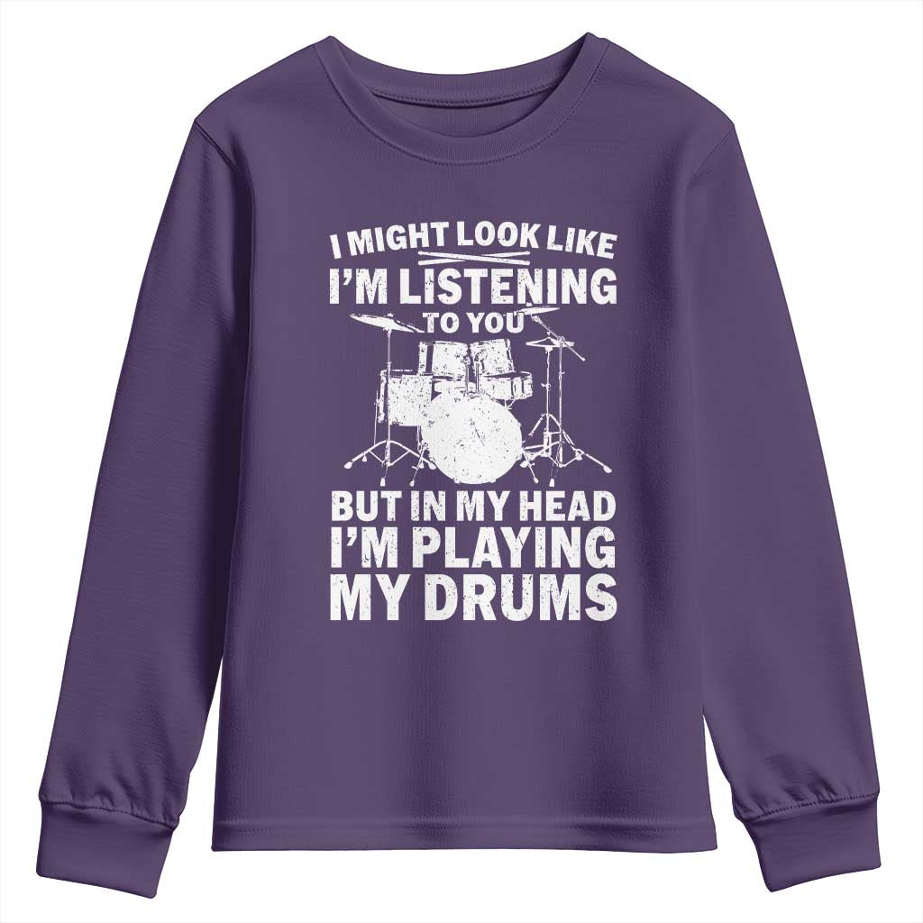 Funny Drummer Youth Sweatshirt I Might Look Like Im Listening To You But TS10 Purple Print Your Wear