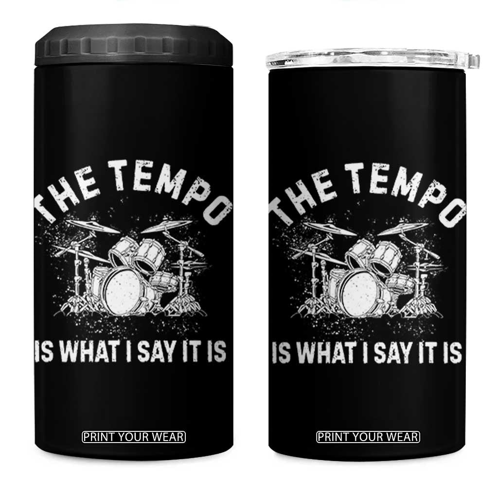 Funny Drummer 4 in 1 Can Cooler Tumbler Retro The Tempo Is What I Say It is TS10 One Size: 16 oz Black Print Your Wear
