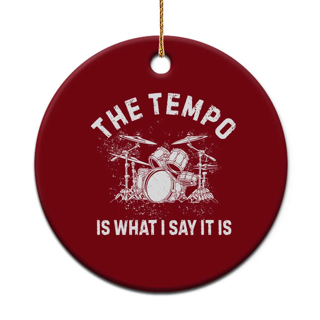 Funny Drummer Ceramic Ornament Retro The Tempo Is What I Say It is TS10 1pc Red Print Your Wear