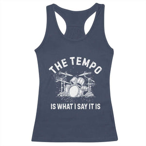 Funny Drummer Racerback Tank Top Retro The Tempo Is What I Say It is TS10 Navy Print Your Wear