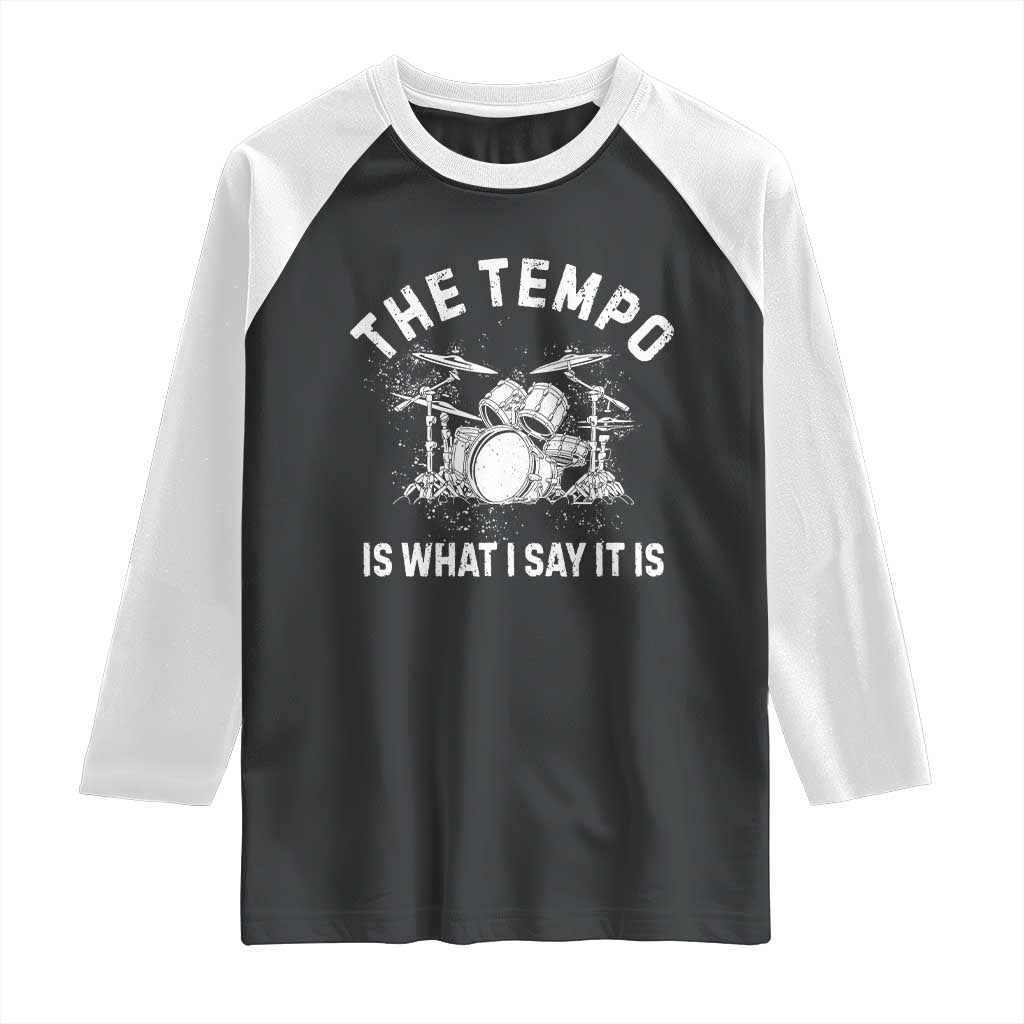Funny Drummer Raglan Shirt Retro The Tempo Is What I Say It is TS10 Black White Print Your Wear