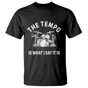 Funny Drummer T Shirt Retro The Tempo Is What I Say It is TS10 Black Print Your Wear