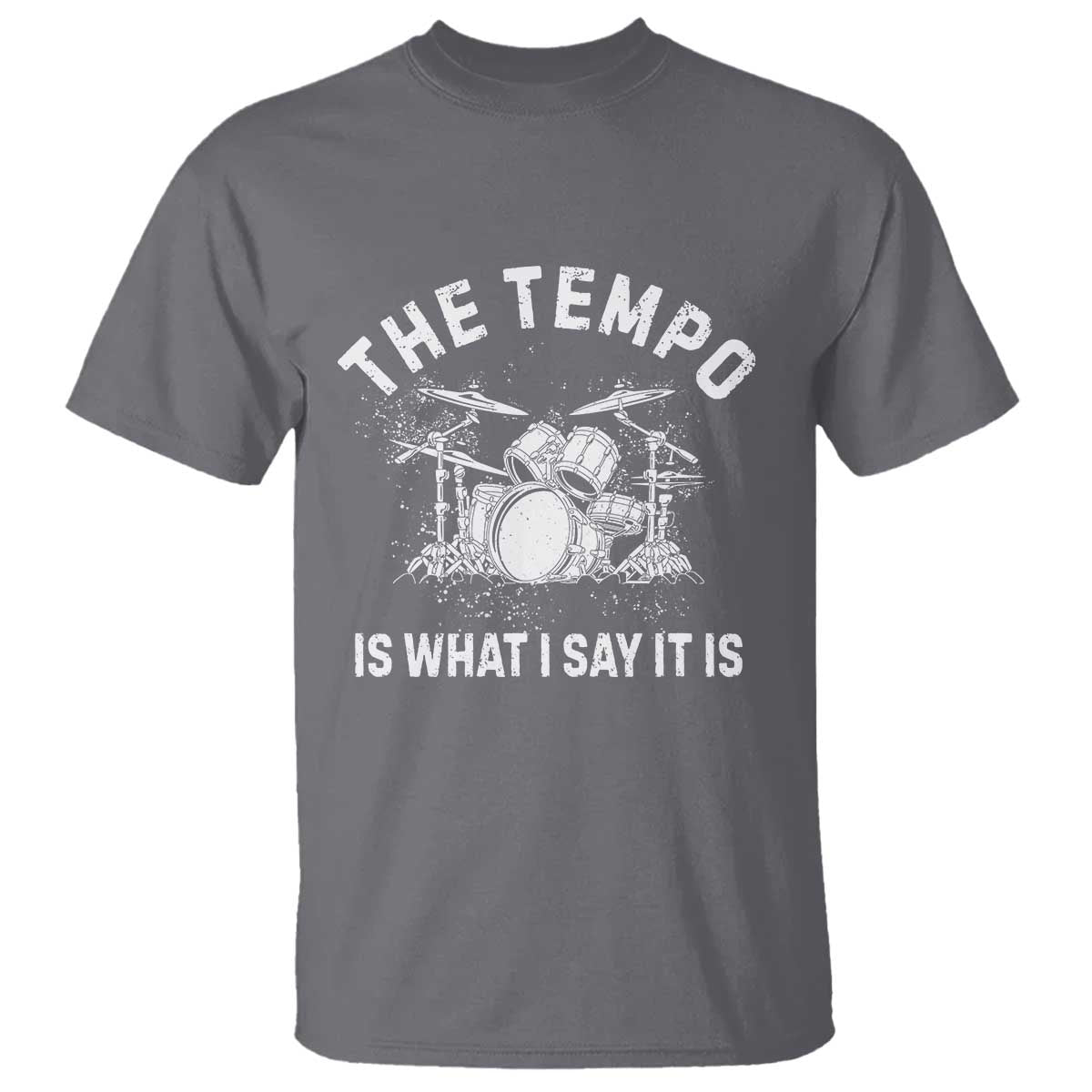 Funny Drummer T Shirt Retro The Tempo Is What I Say It is TS10 Charcoal Print Your Wear