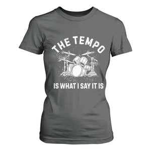 Funny Drummer T Shirt For Women Retro The Tempo Is What I Say It is TS10 Dark Heather Print Your Wear