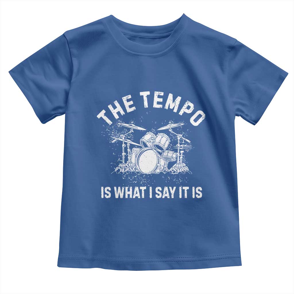 Funny Drummer Toddler T Shirt Retro The Tempo Is What I Say It is TS10 Royal Blue Print Your Wear