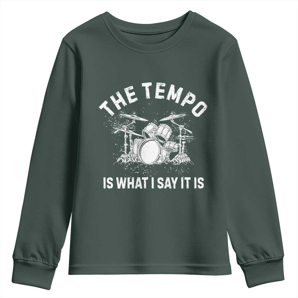Funny Drummer Youth Sweatshirt Retro The Tempo Is What I Say It is TS10 Dark Forest Green Print Your Wear