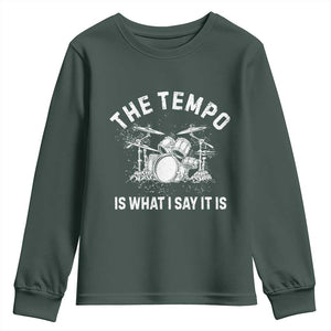 Funny Drummer Youth Sweatshirt Retro The Tempo Is What I Say It is TS10 Dark Forest Green Print Your Wear