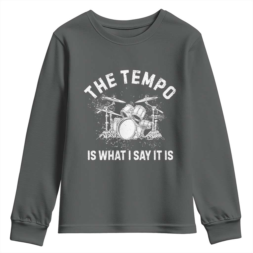 Funny Drummer Youth Sweatshirt Retro The Tempo Is What I Say It is TS10 Dark Heather Print Your Wear