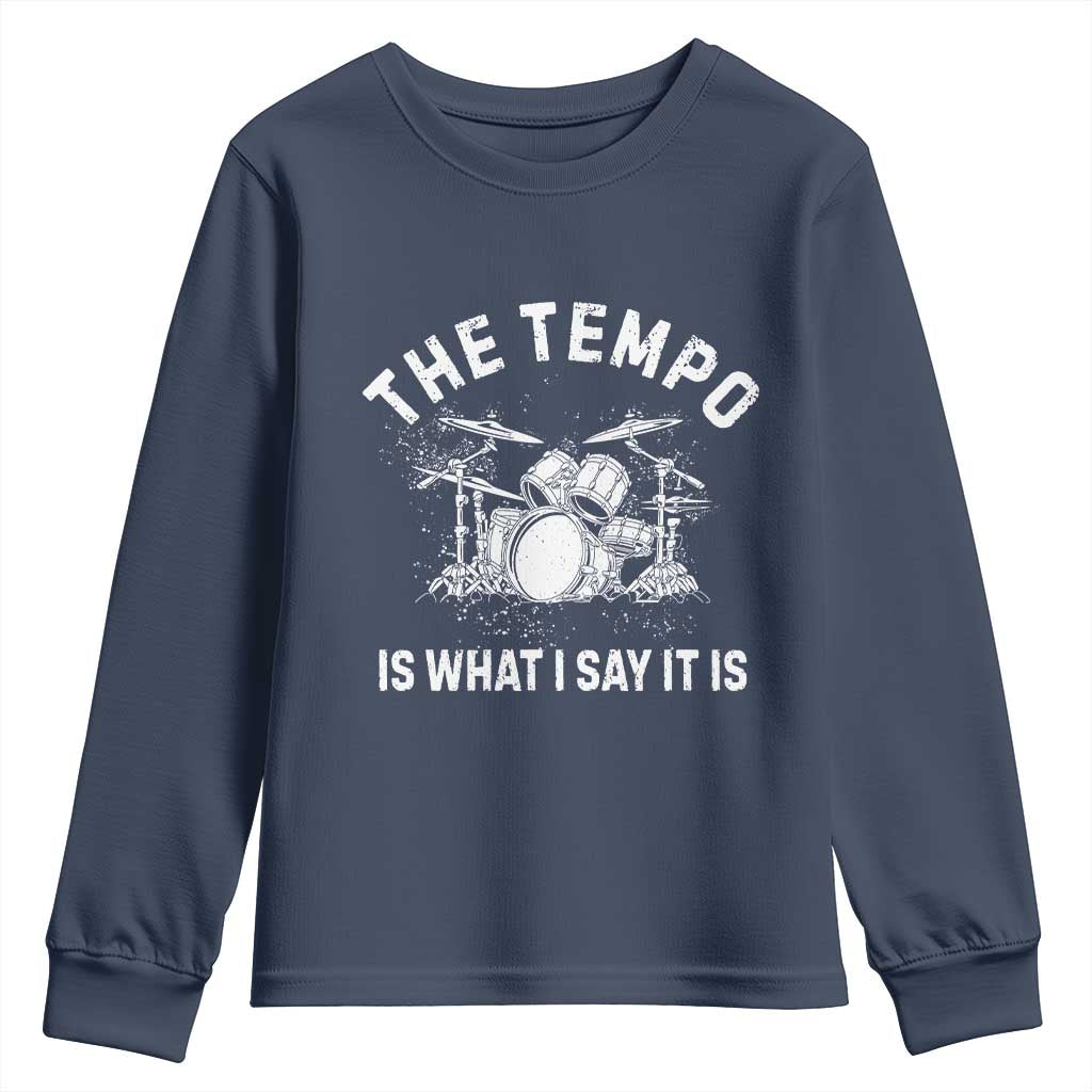 Funny Drummer Youth Sweatshirt Retro The Tempo Is What I Say It is TS10 Navy Print Your Wear