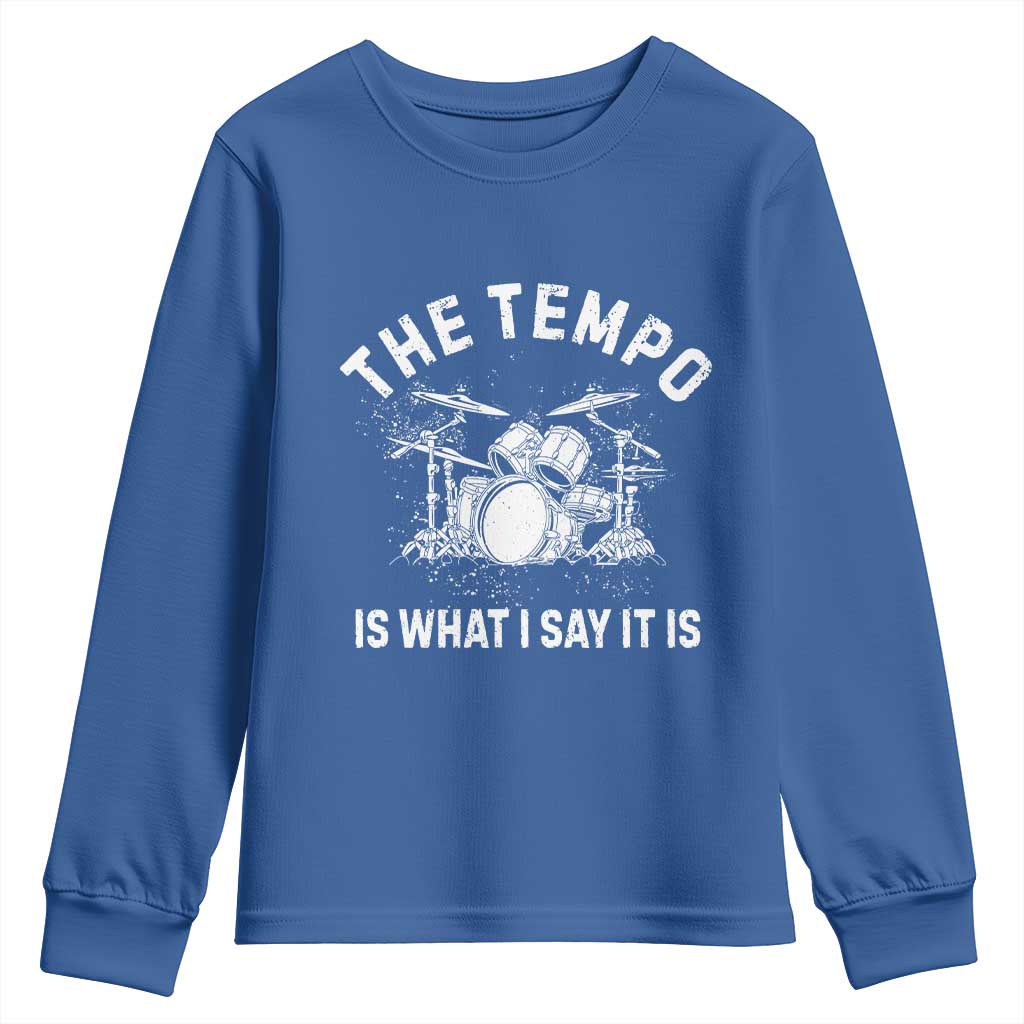 Funny Drummer Youth Sweatshirt Retro The Tempo Is What I Say It is TS10 Royal Blue Print Your Wear
