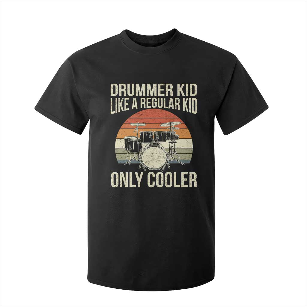 Funny Drummer Kid T Shirt For Kid Like A Regular Kid But Cooler Boys Girls Kids TS10 Black Print Your Wear