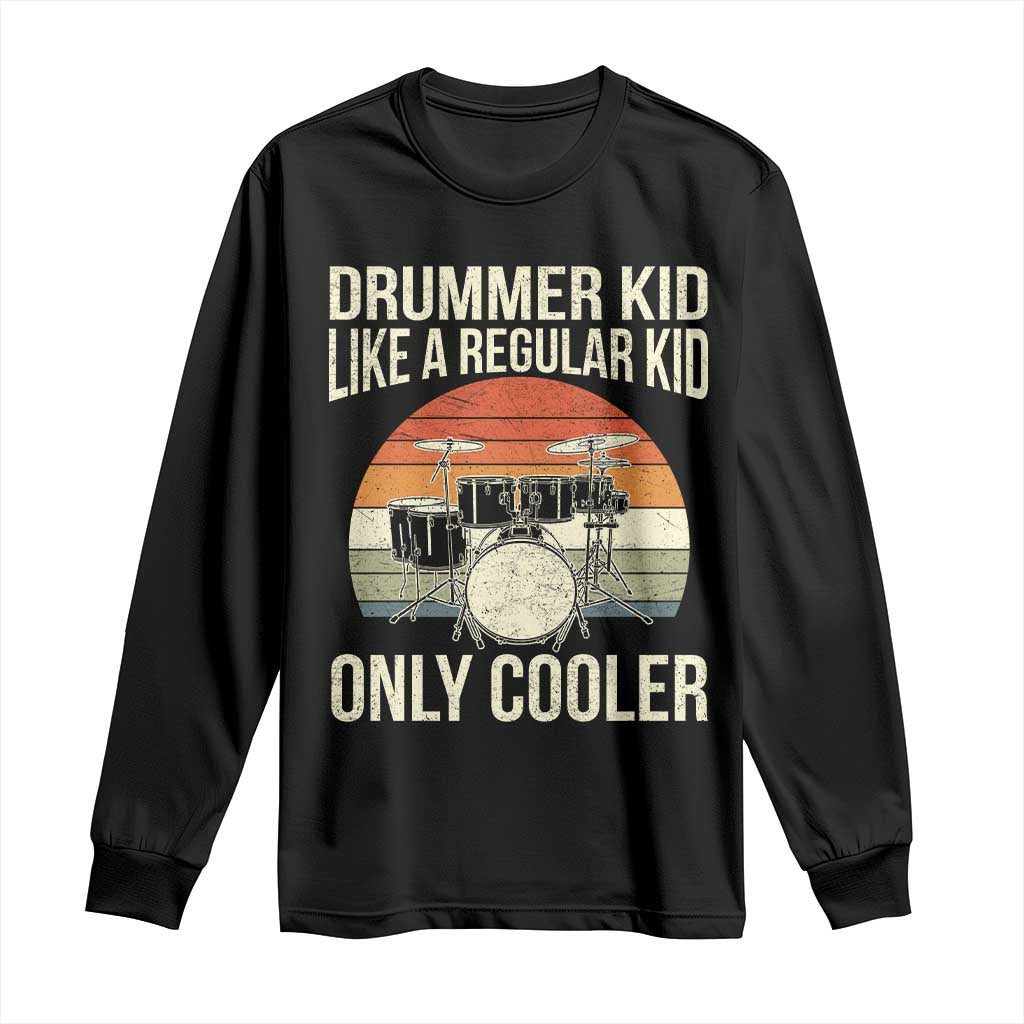 Funny Drummer Kid Long Sleeve Shirt Like A Regular Kid But Cooler Boys Girls Kids TS10 Black Print Your Wear