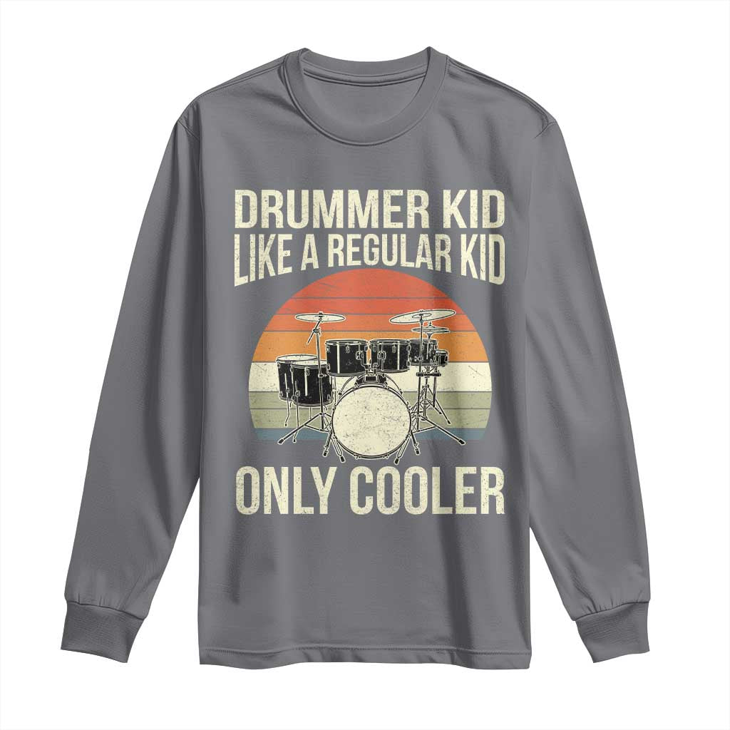 Funny Drummer Kid Long Sleeve Shirt Like A Regular Kid But Cooler Boys Girls Kids TS10 Charcoal Print Your Wear