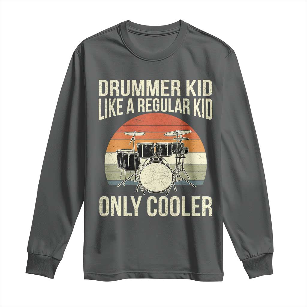 Funny Drummer Kid Long Sleeve Shirt Like A Regular Kid But Cooler Boys Girls Kids TS10 Dark Heather Print Your Wear