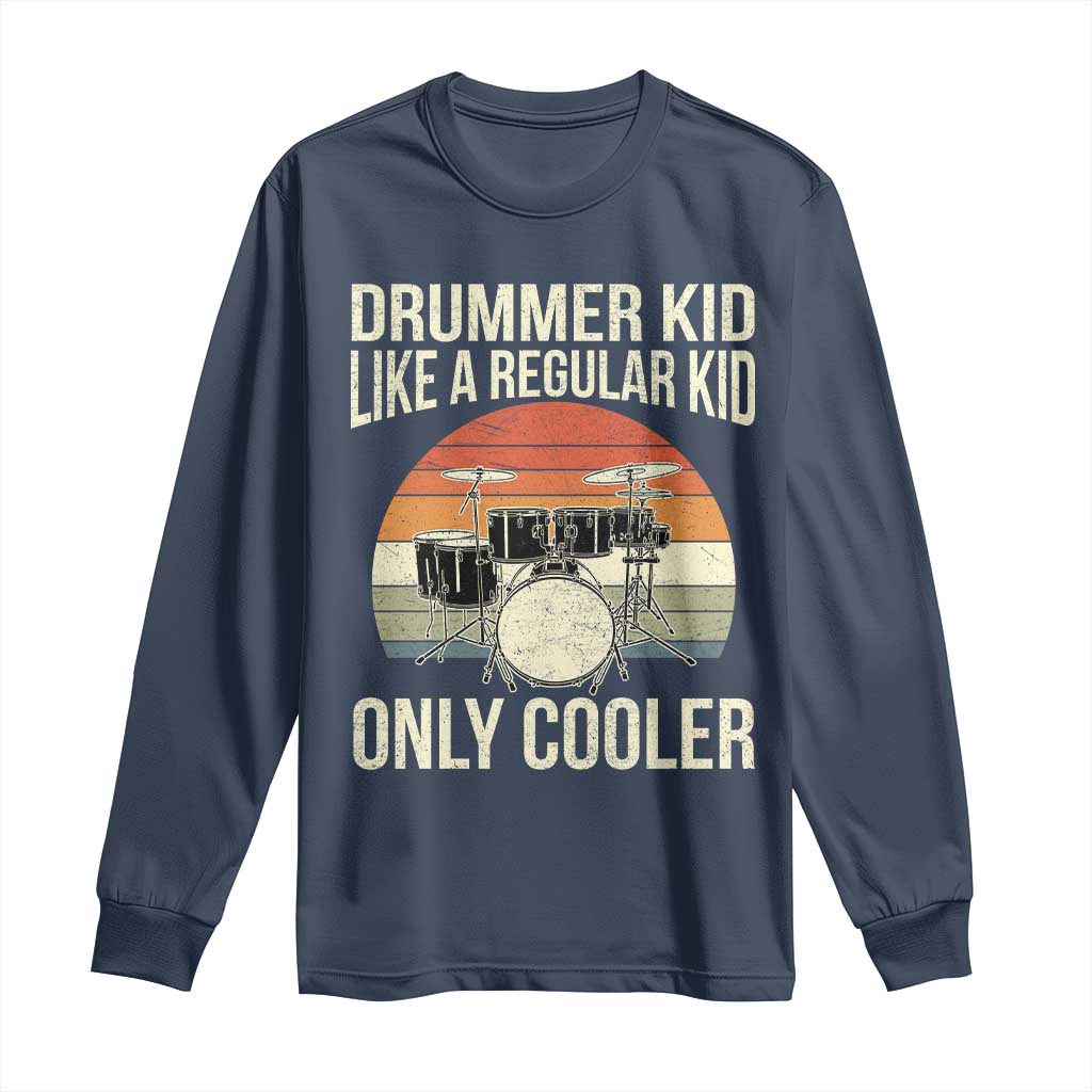 Funny Drummer Kid Long Sleeve Shirt Like A Regular Kid But Cooler Boys Girls Kids TS10 Navy Print Your Wear
