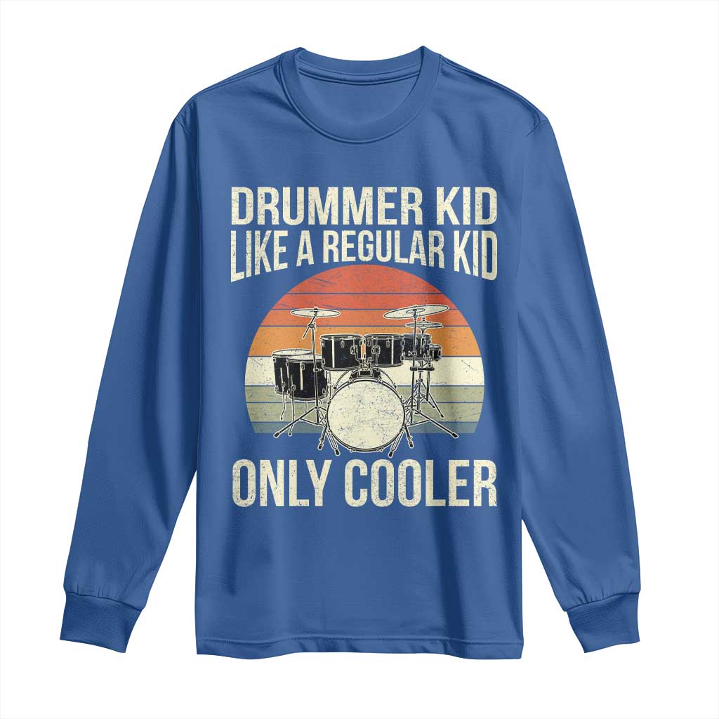 Funny Drummer Kid Long Sleeve Shirt Like A Regular Kid But Cooler Boys Girls Kids TS10 Royal Blue Print Your Wear
