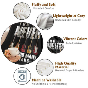 Funny Guitarist Throw Blanket You Can Never Have Too Many Guitars Music Life TS10 Print Your Wear