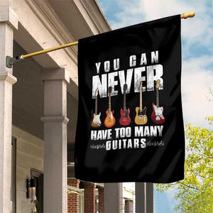Funny Guitarist Garden Flag You Can Never Have Too Many Guitars Music Life TS10 Print Your Wear