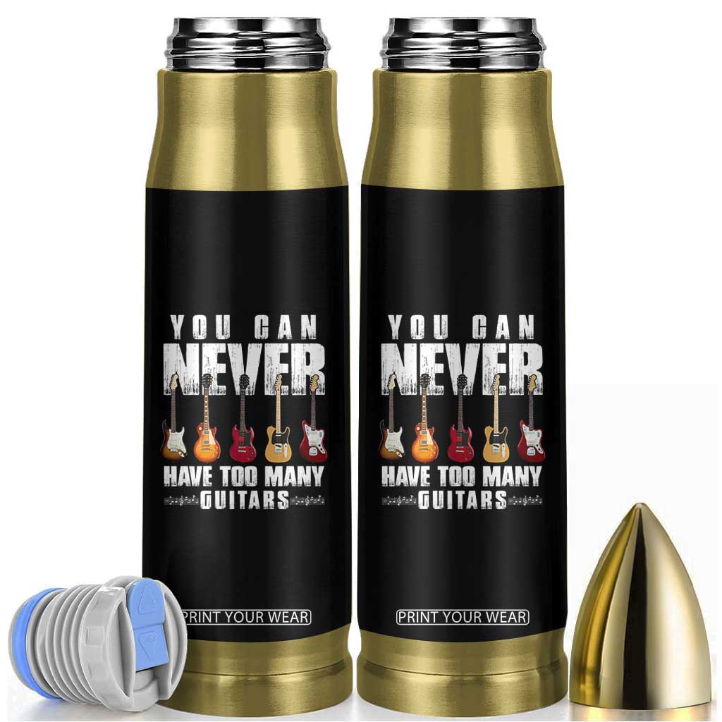 Funny Guitarist Bullet Tumbler You Can Never Have Too Many Guitars Music Life TS10 Black Print Your Wear