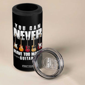 Funny Guitarist 4 in 1 Can Cooler Tumbler You Can Never Have Too Many Guitars Music Life TS10 Print Your Wear