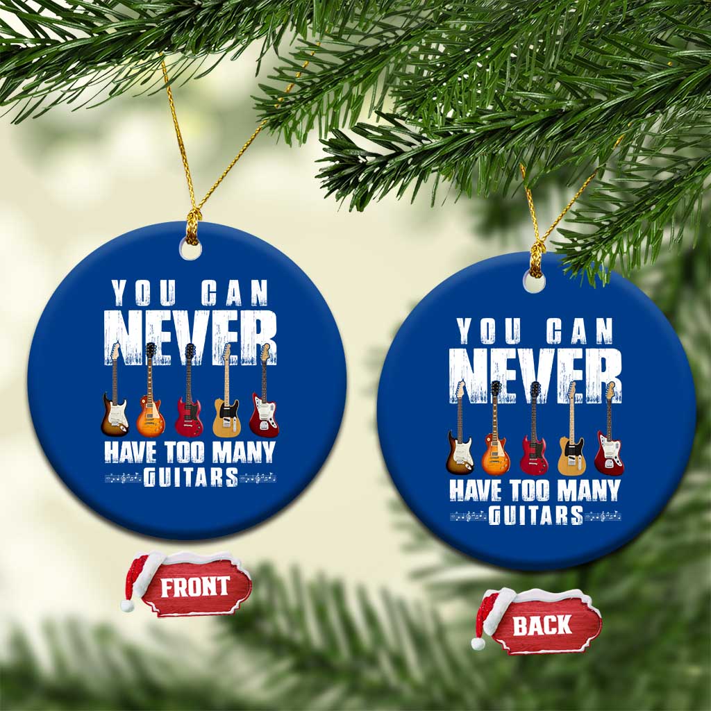 Funny Guitarist Ceramic Ornament You Can Never Have Too Many Guitars Music Life TS10 1pc Blue Print Your Wear