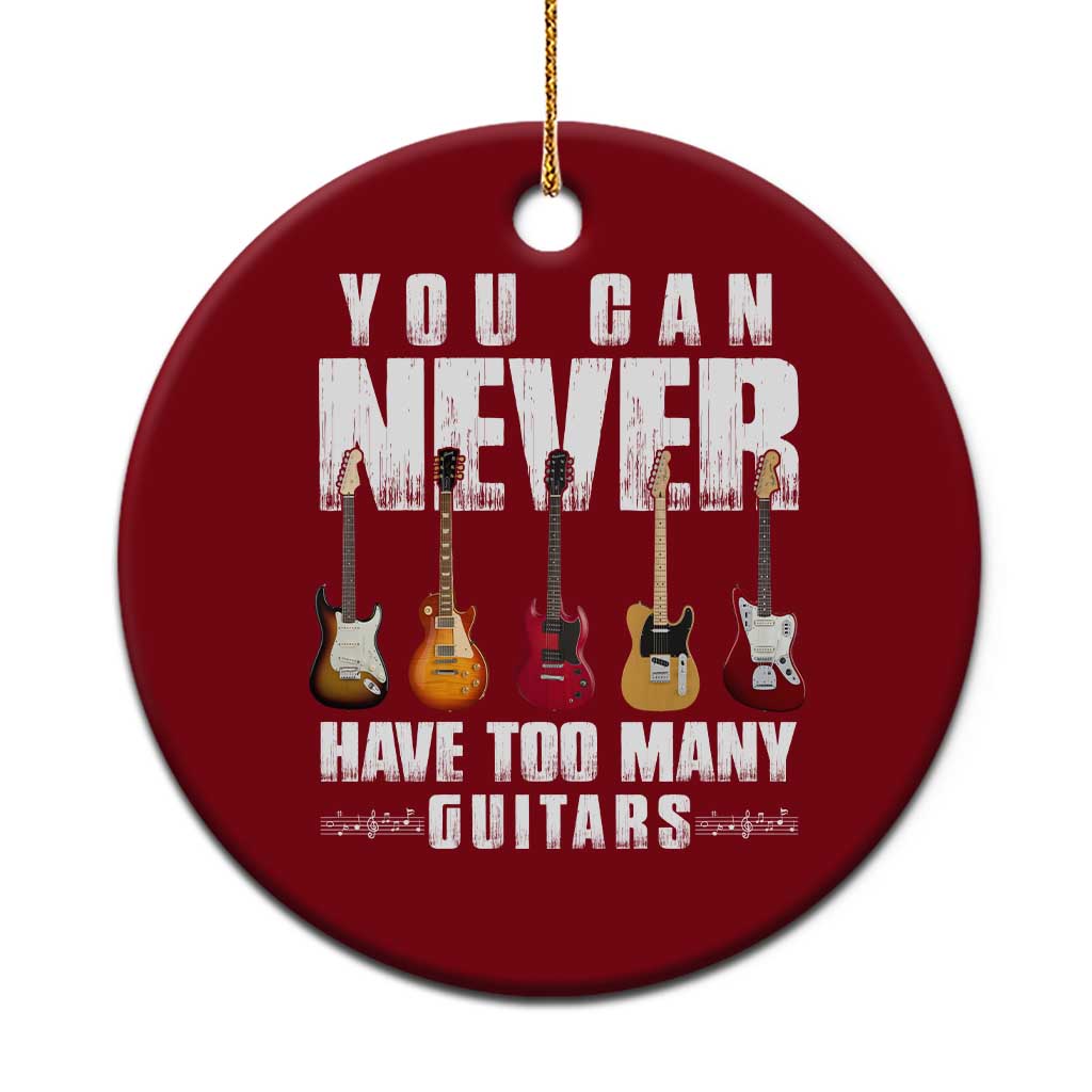 Funny Guitarist Ceramic Ornament You Can Never Have Too Many Guitars Music Life TS10 1pc Red Print Your Wear