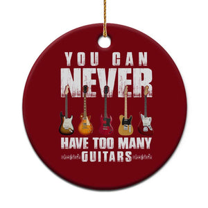 Funny Guitarist Ceramic Ornament You Can Never Have Too Many Guitars Music Life TS10 1pc Red Print Your Wear